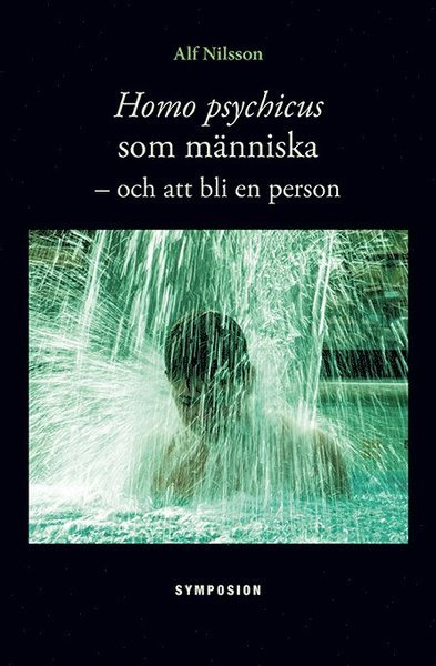 Cover for Alf Nilsson · Homo psychicus som människa : och att bli en person (Innbunden bok) (2016)