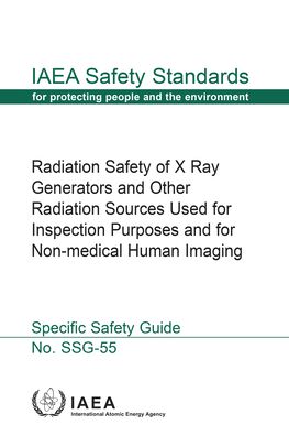 Cover for Iaea · Radiation Safety of X Ray Generators and Other Radiation Sources Used for Inspection Purposes and for Non-Medical Human Imaging - IAEA Safety Standards Series (Taschenbuch) (2020)