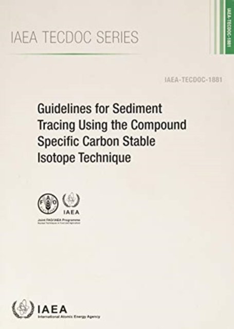 Cover for Iaea · Guidelines for Sediment Tracing Using the Compound Specific Carbon Stable Isotope Technique - IAEA TECDOC Series (Paperback Bog) (2019)