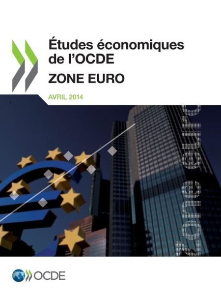Cover for Oecd Organisation for Economic Co-operation and Development · Études Économiques De L'ocde : Zone Euro 2014: Edition 2014 (Volume 2014) (French Edition) (Paperback Book) [French edition] (2014)
