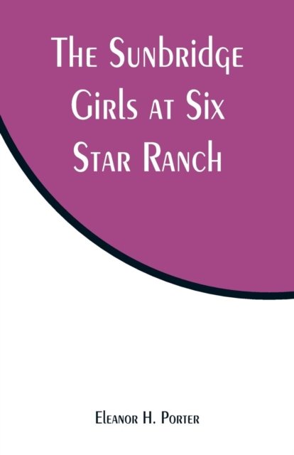 Cover for Eleanor H Porter · The Sunbridge Girls at Six Star Ranch (Paperback Book) (2019)