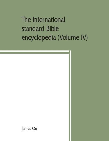 The International standard Bible encyclopedia (Volume IV) Naarah - Socho - James Orr - Böcker - Alpha Edition - 9789353860196 - 25 augusti 2019