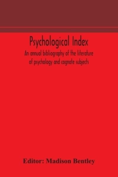 Cover for Madison Bentley · Psychological index; an annual bibliography of the literature of psychology and cognate subjects (Pocketbok) (2020)