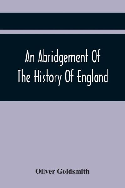 Cover for Oliver Goldsmith · An Abridgement Of The History Of England (Paperback Book) (2021)