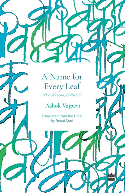 Cover for Ashok Vajpeyi · Name For Every Leaf: Selected Poems, 1959-2015 (Paperback Book) (2024)