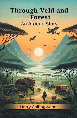 Cover for Harry Collingwood · Through Veld and ForestAn African Story (Edition2024) (Paperback Book) (2024)