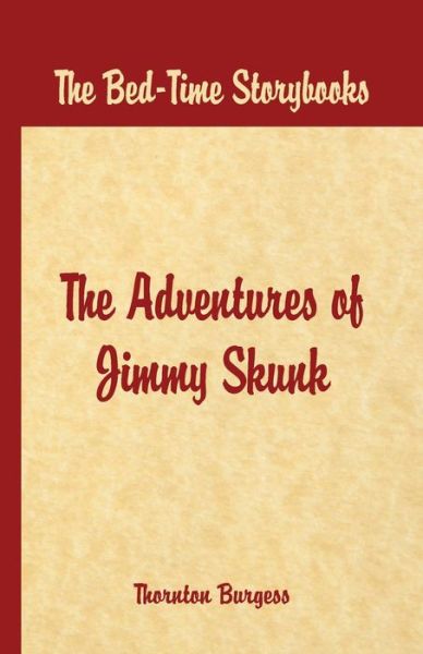 Cover for Thornton W. Burgess · Bed Time Stories -: The Adventures of Jimmy Skunk (Paperback Book) (2016)