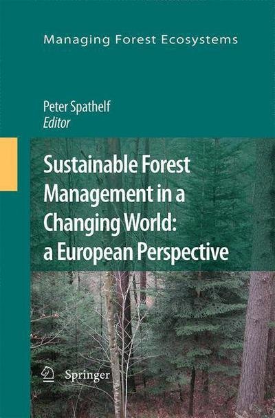 Sustainable Forest Management in a Changing World: a European Perspective - Managing Forest Ecosystems - Peter Spathelf - Kirjat - Springer - 9789400731196 - torstai 1. maaliskuuta 2012