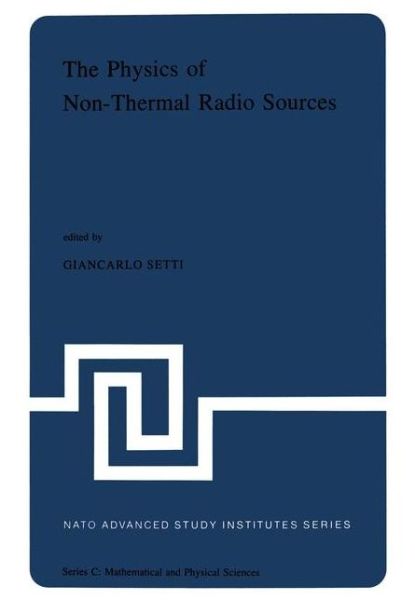 Cover for G Setti · The Physics of Non-Thermal Radio Sources: Proceedings of the NATO Advance Study Institute held in Urbino, Italy, June 29-July 13,1975 - NATO Science Series C (Taschenbuch) [Softcover reprint of the original 1st ed. 1976 edition] (2011)