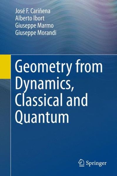 Jose F. Carinena · Geometry from Dynamics, Classical and Quantum (Hardcover Book) [2015 edition] (2014)