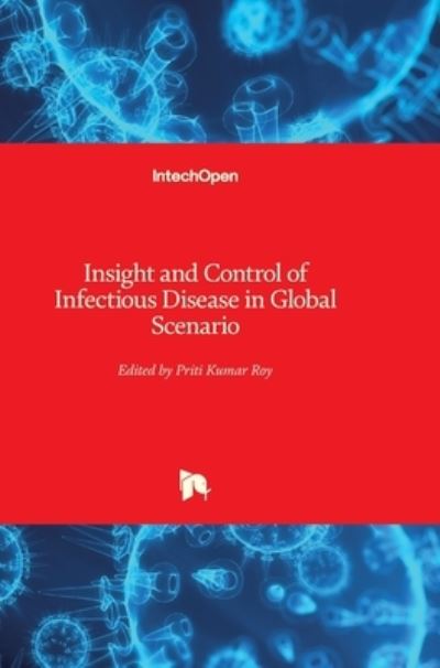 Insight and Control of Infectious Disease in Global Scenario - Roy Priti - Books - In Tech - 9789535103196 - March 21, 2012