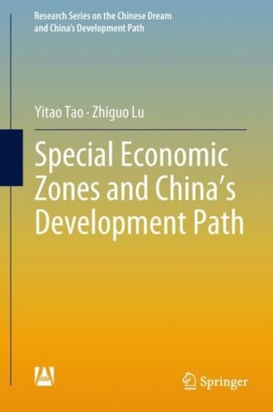 Cover for Yitao Tao · Special Economic Zones and China's Development Path - Research Series on the Chinese Dream and China's Development Path (Hardcover Book) [1st ed. 2018 edition] (2018)