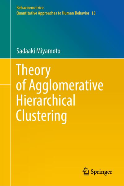 Cover for Sadaaki Miyamoto · Theory of Agglomerative Hierarchical Clustering - Behaviormetrics: Quantitative Approaches to Human Behavior (Hardcover Book) [1st ed. 2022 edition] (2022)