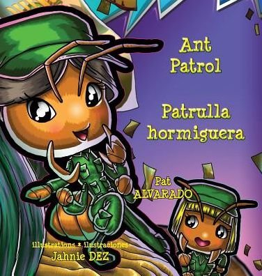 Cover for Pat Alvarado · Ant Patrol * Patrulla Hormiguera (Hardcover Book) [2nd Hard Cover edition] (2018)