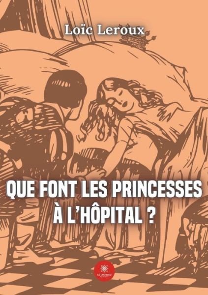 Cover for Loic LeRoux · Que font les princesses a l'hopital ? (Pocketbok) (2022)