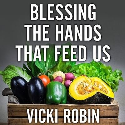 Cover for Vicki Robin · Blessing the Hands That Feed Us (CD) (2014)