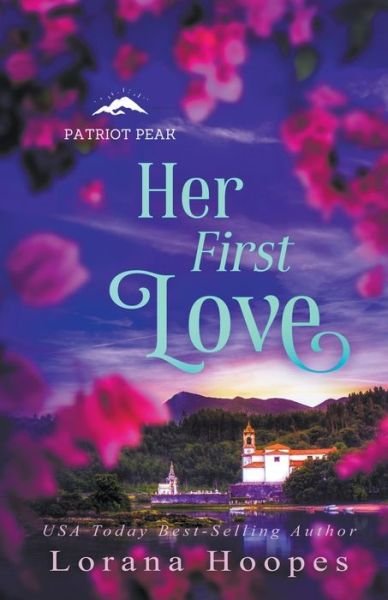 Cover for Lorana Hoopes · Her First Love: A Christian Veteran Romance - Patriot Peak (Pocketbok) (2021)