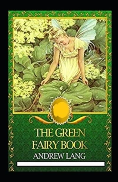 Cover for Andrew Lang · The Green Fairy Book Annotated (Paperback Book) (2021)