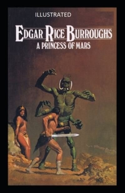 A Princess of Mars Illustrated - Edgar Rice Burroughs - Livres - Independently Published - 9798485873196 - 28 septembre 2021