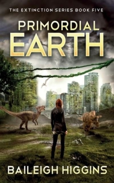Cover for Baileigh Higgins · Primordial Earth: Book 5 - The Extinction Series - A Prehistoric, Post-Apocalyptic, Sci-Fi Thriller (Paperback Bog) (2021)