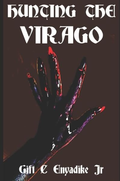 Cover for Enyadike, Gift C, Jr · Hunting The Virago (Paperback Book) (2021)