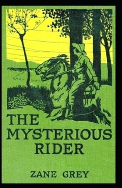 Cover for Zane Grey · The Mysterious Rider Annotated (Paperback Book) (2021)