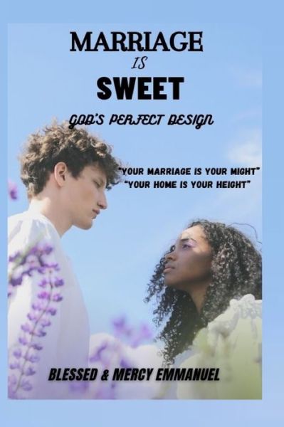 Cover for Mercy Emmanuel · Marriage is Sweet: God's Perfect Design (Paperback Book) (2021)