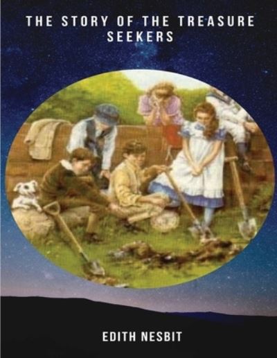 The Story of the Treasure Seekers (Annotated) - Edith Nesbit - Books - Independently Published - 9798535462196 - July 22, 2021