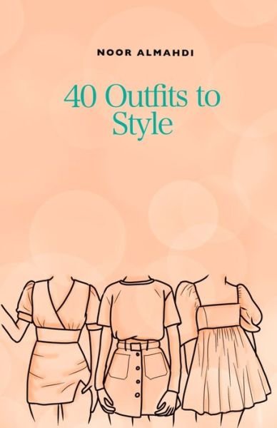 Cover for Noor Almahdi · 40 Outfits to Style (Pocketbok) (2020)