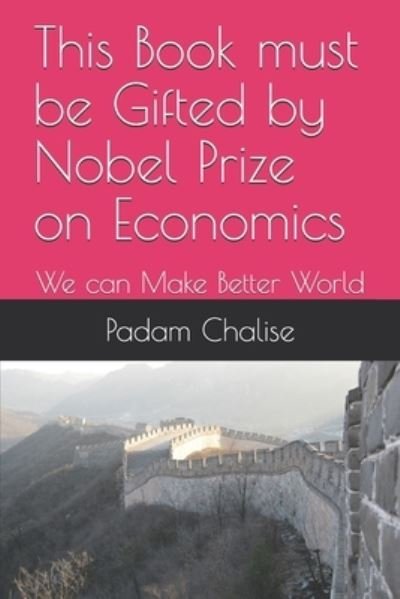 Cover for Padam Chalise · This Book must be Gifted by Nobel Prize on Economics (Taschenbuch) (2020)
