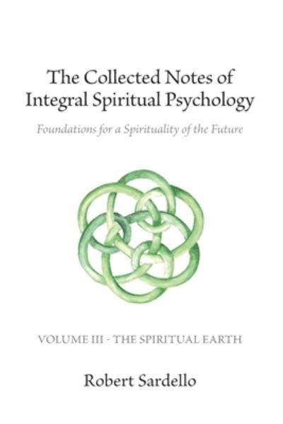 Cover for Robert Sardello · The Collected Notes of Integral Spiritual Psychology (Paperback Book) (2020)