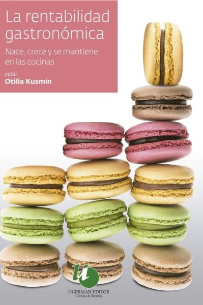 Cover for Otilia Kusmin · La rentabilidad gastronomica: Nace, crece y se mantiene en las cocinas (Pocketbok) (2020)