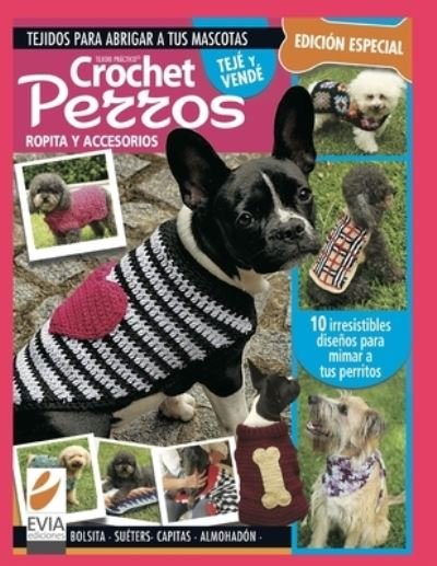 Cover for Evia Ediciones · Crochet Perros: ropita y accesorios - Tejido 2 Agujas, Crochet Y Otras Tecnicas (Paperback Bog) (2020)