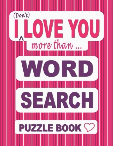 I (Don't) LOVE YOU more than ... Word Search Puzzle Book - Nuletto Books - Boeken - Independently Published - 9798596638196 - 18 januari 2021