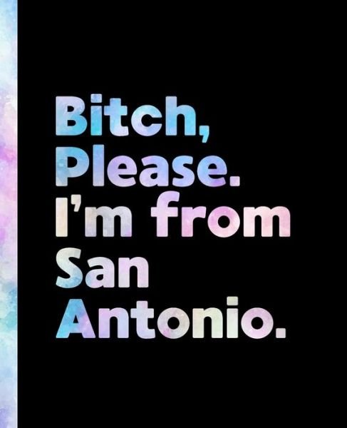 Cover for Offensive Journals · Bitch, Please. I'm From San Antonio. (Paperback Book) (2020)