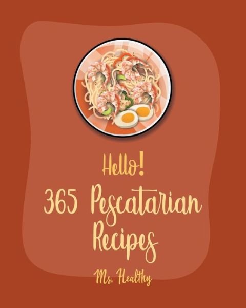 Cover for MS Healthy · Hello! 365 Pescatarian Recipes (Paperback Bog) (2020)