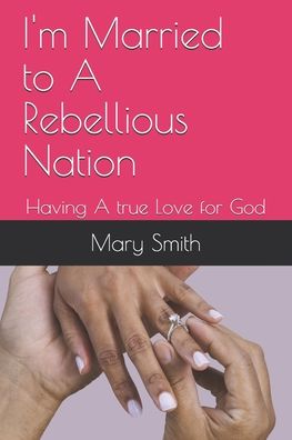 Cover for Mary Smith · I'm Married to A Rebellious Nation (Paperback Book) (2020)