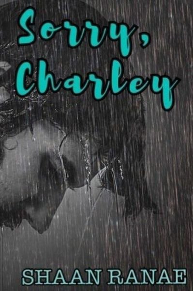 Shaan Ranae · Sorry, Charley (Paperback Book) (2020)