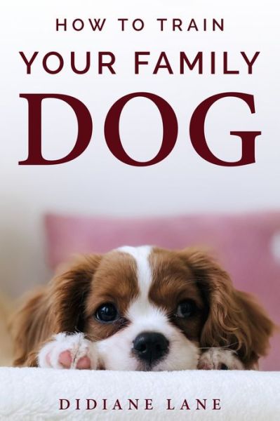 Cover for Didiane Lane · How to Train Your Family Dog (Paperback Book) (2020)