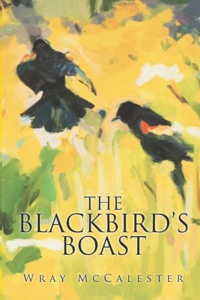 Cover for Wray C McCalester · The Blackbird's Boast (Taschenbuch) (2020)