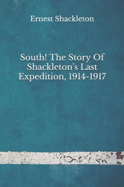 Cover for Ernest Shackleton · South! The Story Of Shackleton's Last Expedition, 1914-1917 (Paperback Book) (2020)