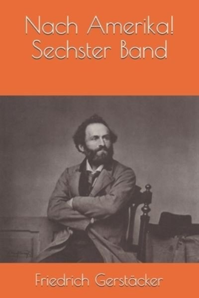 Cover for Friedrich Gerstacker · Nach Amerika! Sechster Band (Paperback Book) (2021)