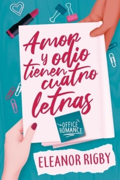 Cover for Eleanor Rigby · Amor y odio tienen cuatro letras: Tu romance de oficina de confianza (Paperback Book) (2021)