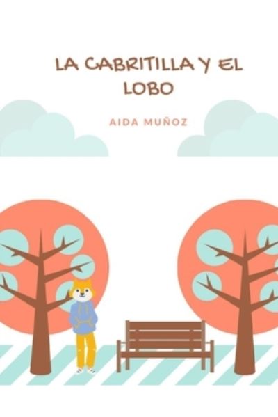 Cover for Aida Munoz Ruiz · La cabritilla y el lobo: Version de los 7 cabritillos - Lapiz Y Papel (Paperback Book) (2021)