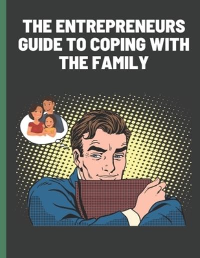 Cover for Bilale Haizoun · The Entrepreneurs Guide To Coping With The Family (Paperback Book) (2021)