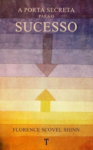 Cover for Florence Scovel Shinn · A Porta Secreta Para O Sucesso (Paperback Bog) (2021)