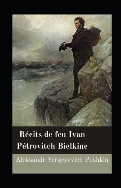 Cover for Aleksandr Sergeyevich Pushkin · Recits de feu Ivan Petrovitch Bielkine illustree (Paperback Book) (2021)