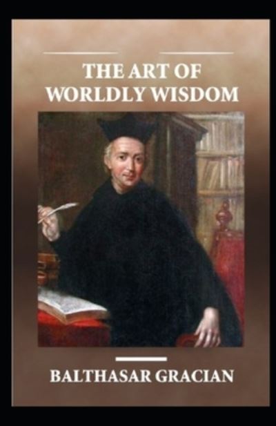 Cover for Balthasar Gracian · The Art of Worldly Wisdom illustrated (Paperback Book) (2021)