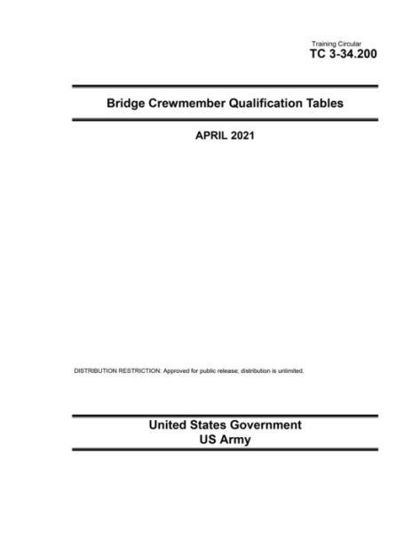 Cover for United States Government Us Army · Training Circular TC 3-34.200 Bridge Crewmember Qualification Tables April 2021 (Paperback Book) (2021)