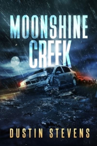 Cover for Dustin Stevens · Moonshine Creek: A Suspense Thriller (Paperback Book) (2022)